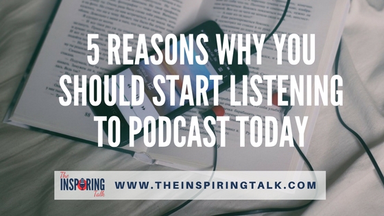 Why you should listen podcast