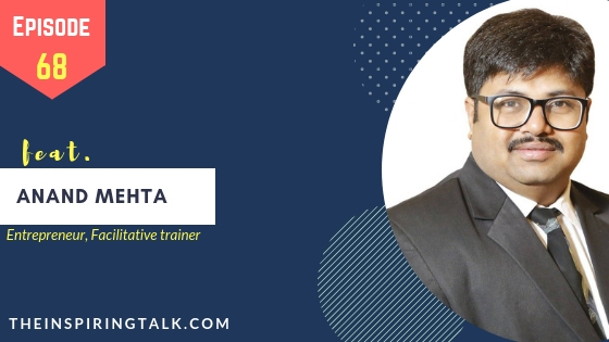 Anand Mehta, Facilitative trainer, entrepreneur